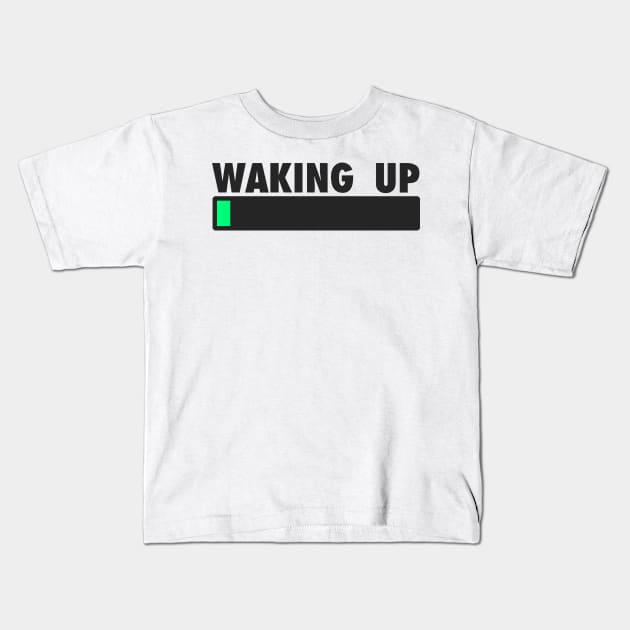 Waking Up Loading Bar Kids T-Shirt by wearz